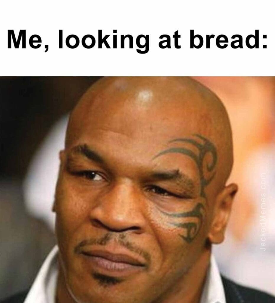 Me, looking at bread