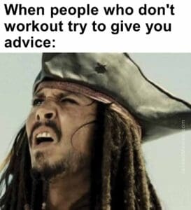 When people who don't workout try to give you advice