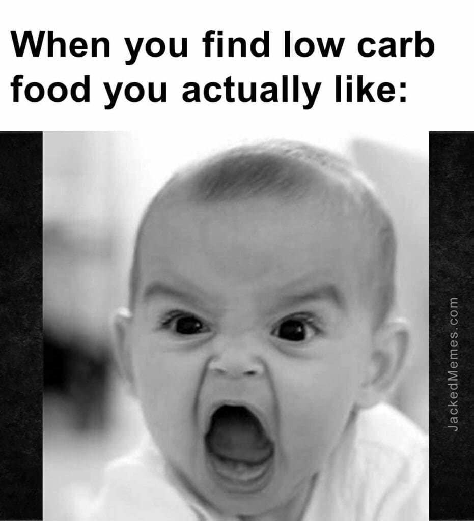 When you find low carb food you actually like