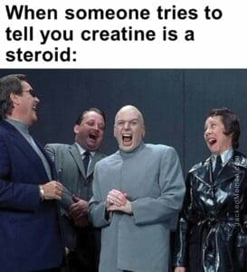 When someone tries to tell you creatine is a steroid