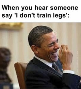 When you hear someone say 'i don't train legs'