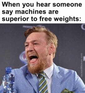 When you hear someone say machines are superior to free weights