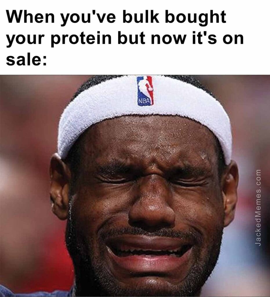 When you've bulk bought your protein but now it's on sale