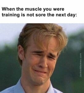 When the muscle you were training is not sore the next day