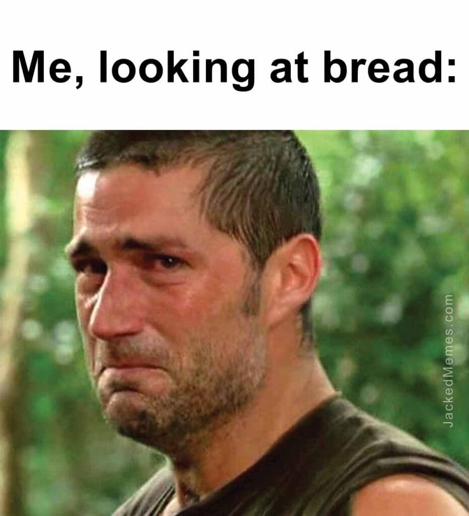 Me, looking at bread