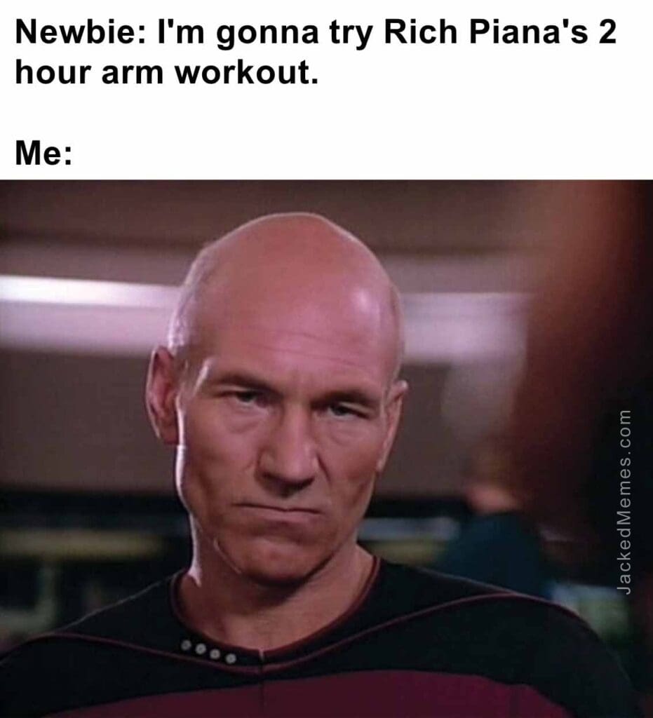 Newbie i'm gonna try rich piana's 2 hour arm workout.  me