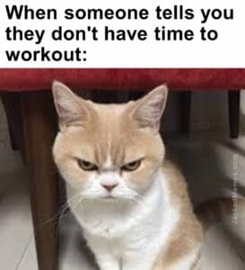 When someone tells you they don't have time to workout