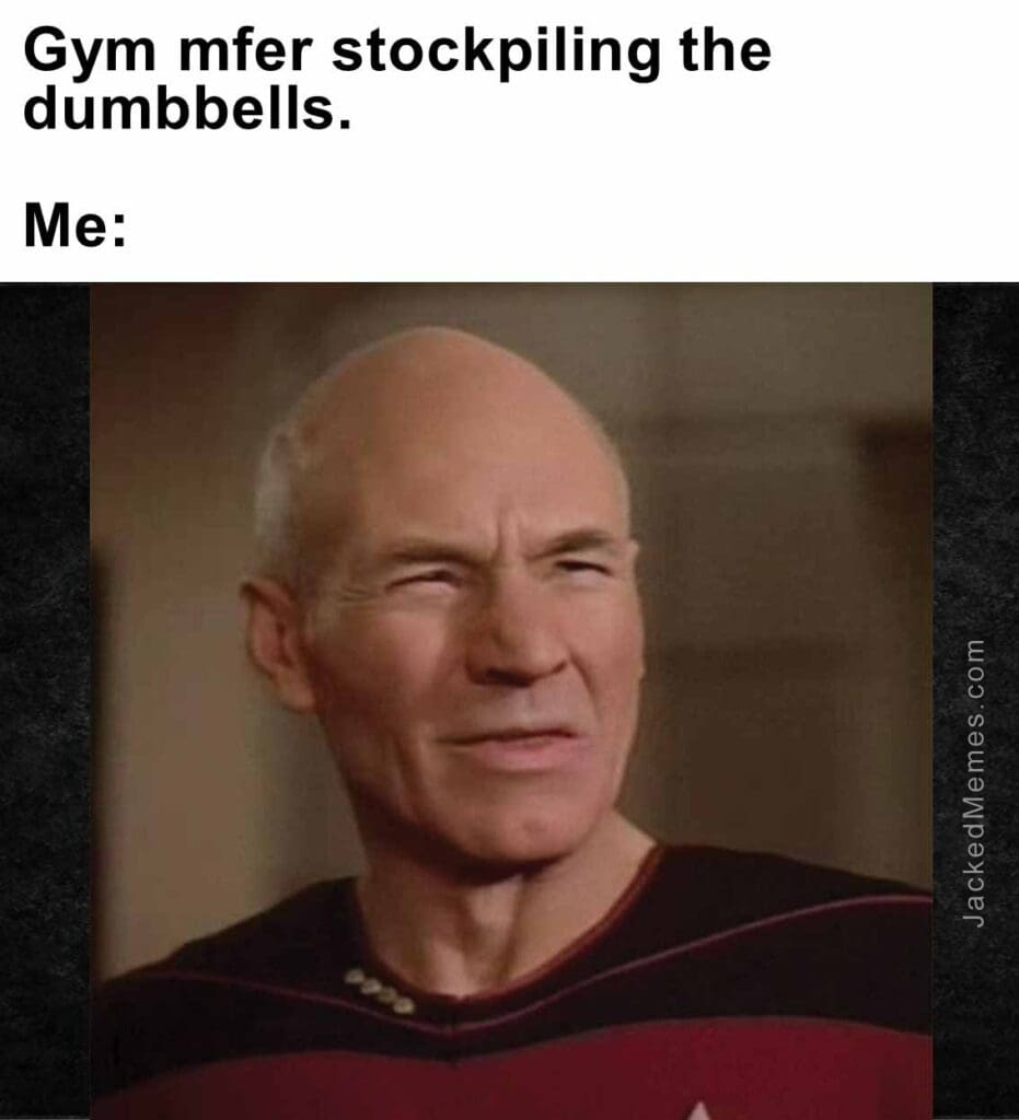 Gym mfer stockpiling the dumbbells.  me