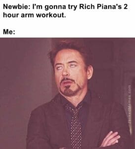 Newbie i'm gonna try rich piana's 2 hour arm workout.  me