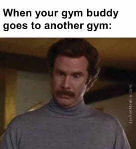 When your gym buddy goes to another gym