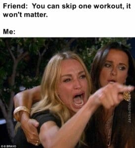 Friend  you can skip one workout