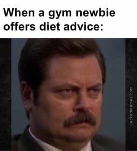 When a gym newbie offers diet advice