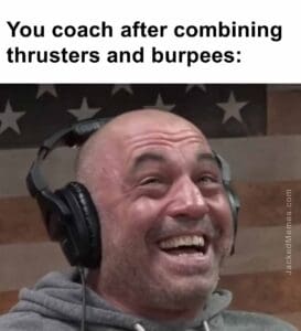 You coach after combining thrusters and burpees