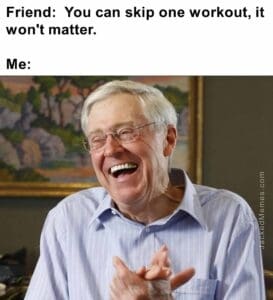 Friend  you can skip one workout