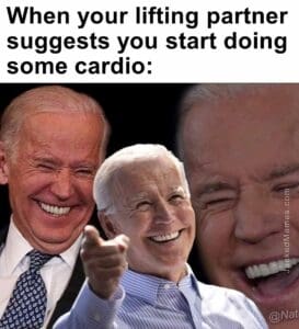 When your lifting partner suggests you start doing some cardio