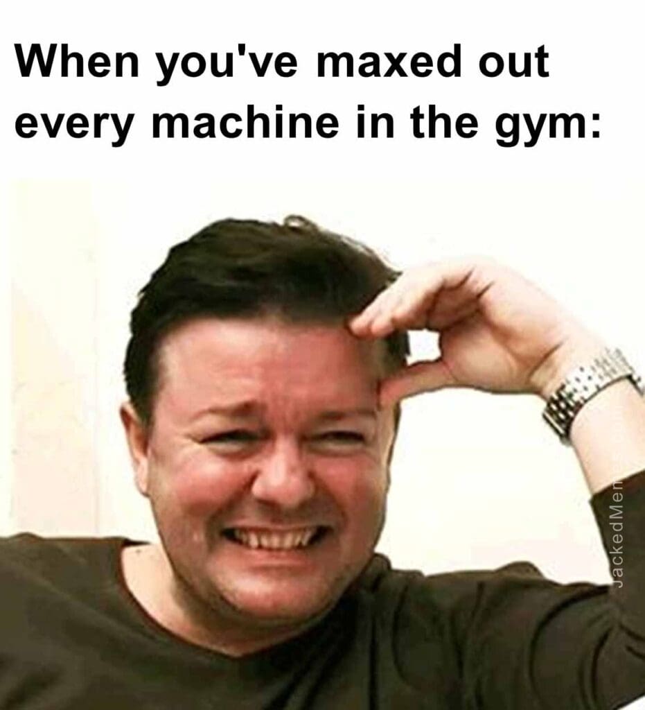 When you've maxed out every machine in the gym