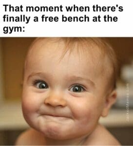 That moment when there's finally a free bench at the gym