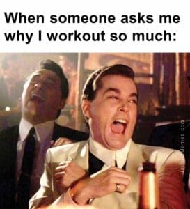 When someone asks me why i workout so much