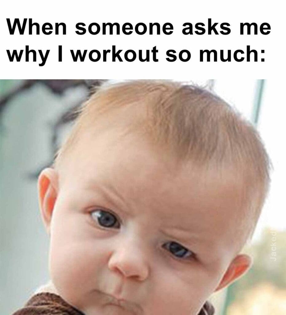 When someone asks me why i workout so much