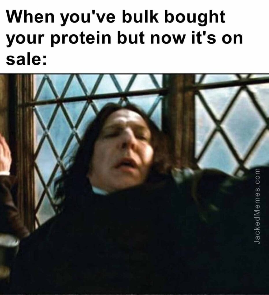 When you've bulk bought your protein but now it's on sale