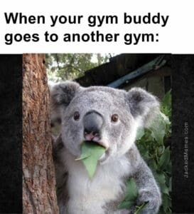 When your gym buddy goes to another gym