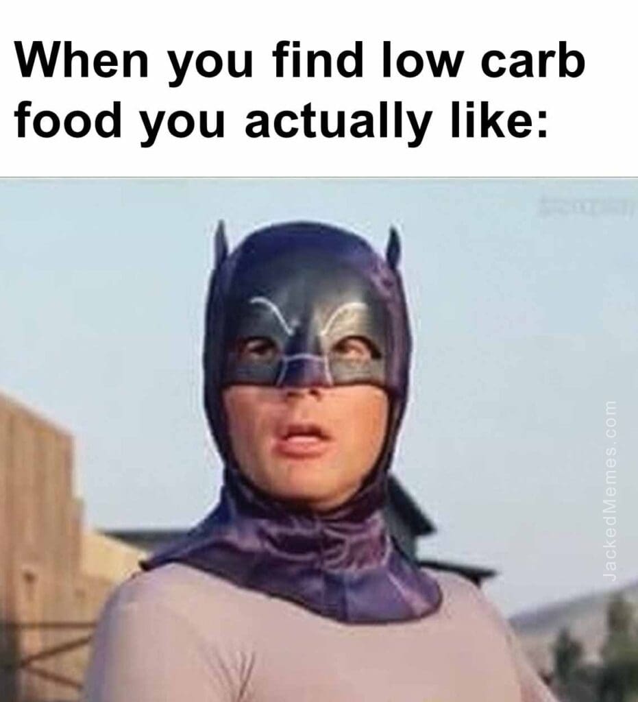 When you find low carb food you actually like