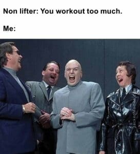 Non lifter you workout too much.  me