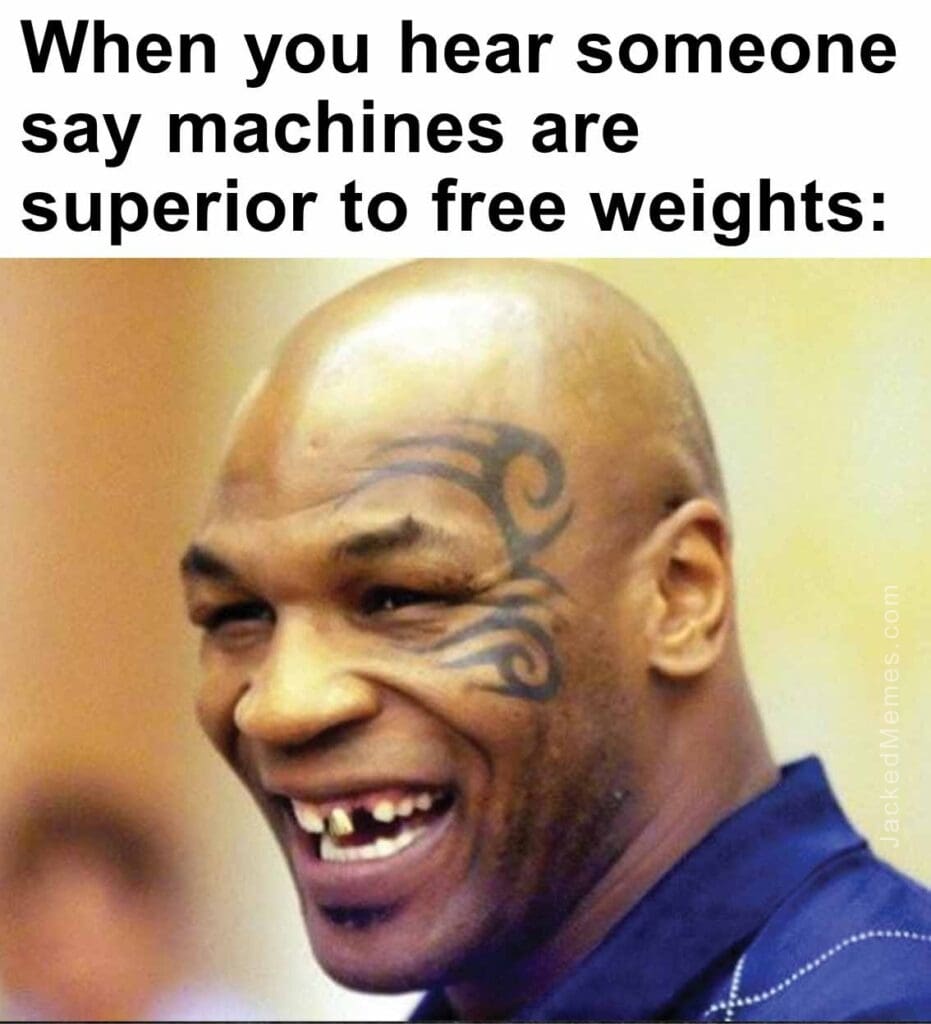 When you hear someone say machines are superior to free weights