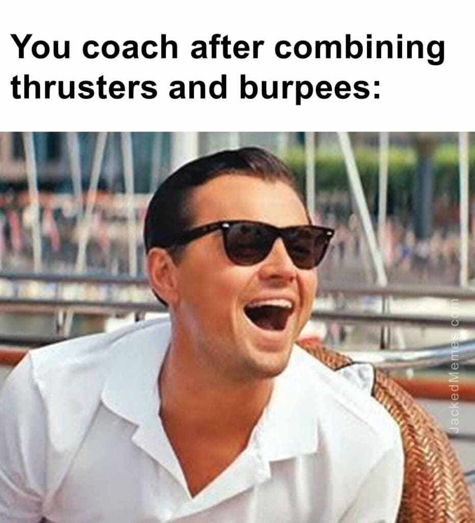 You coach after combining thrusters and burpees