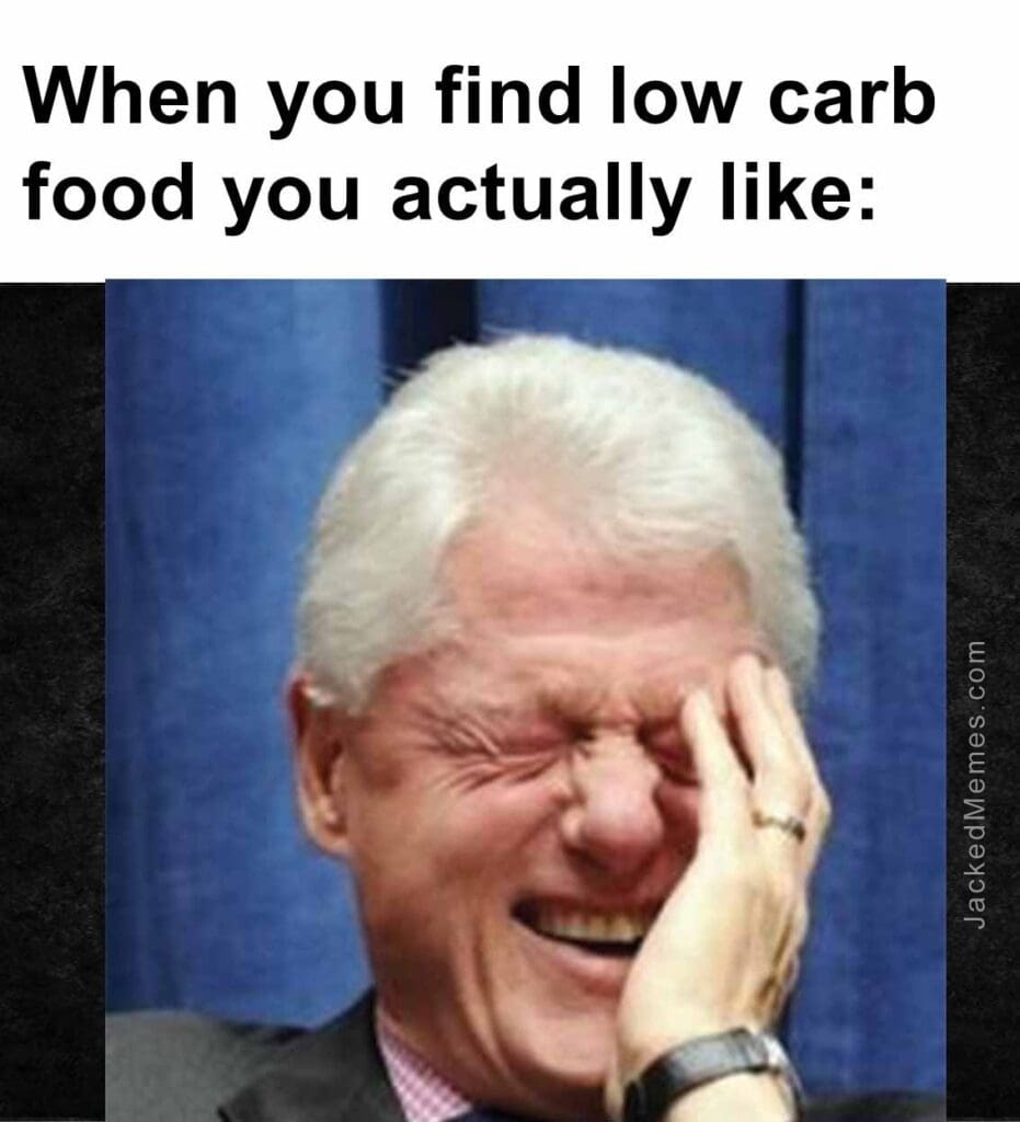 When you find low carb food you actually like