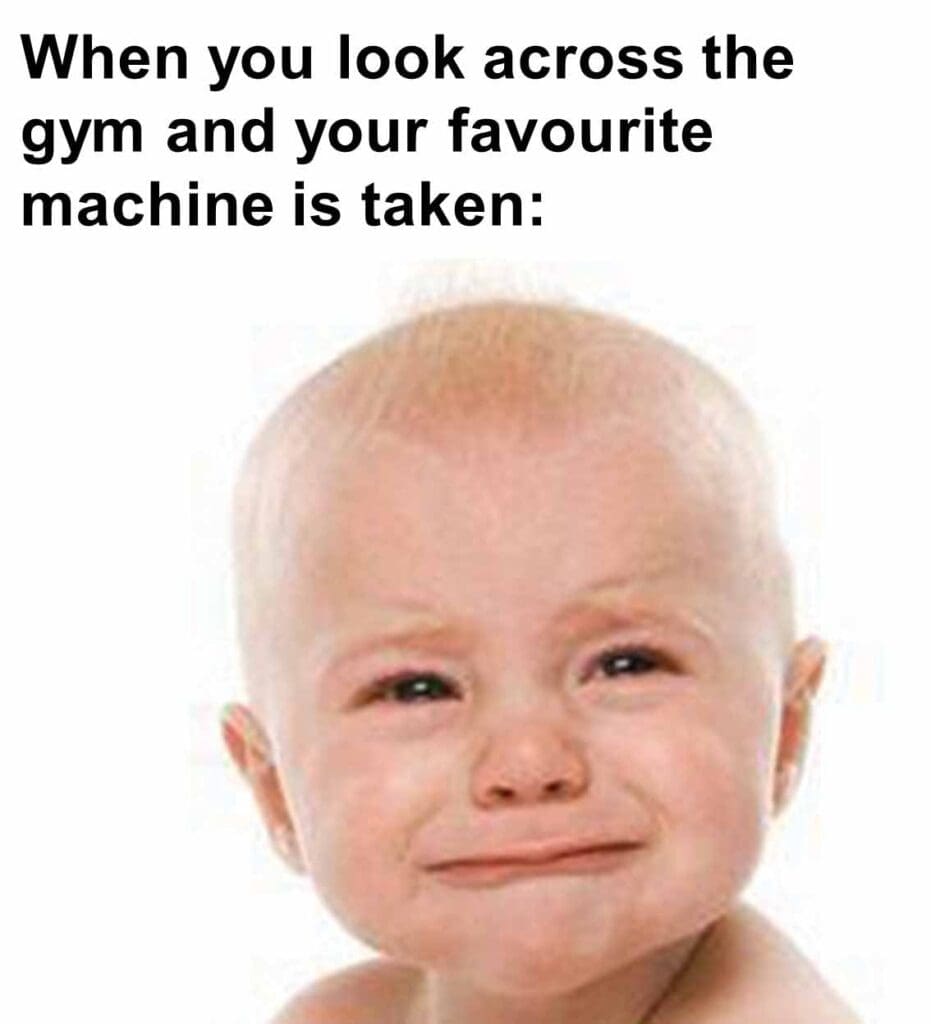 When you look across the gym and your favourite machine is taken