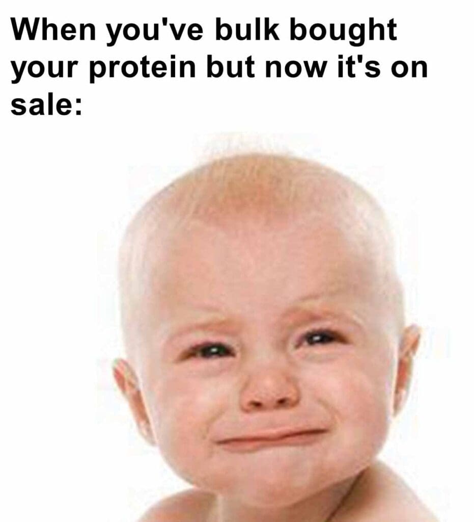 When you've bulk bought your protein but now it's on sale