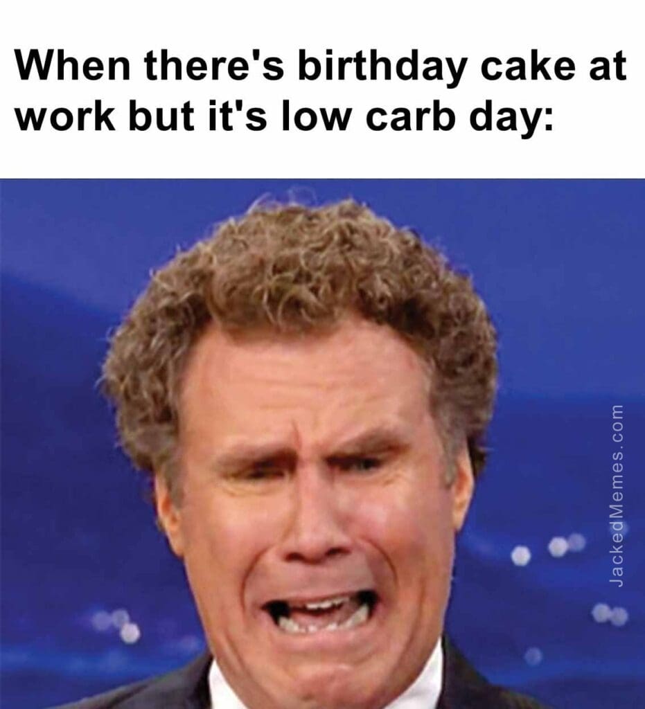 When there's birthday cake at work but it's low carb day