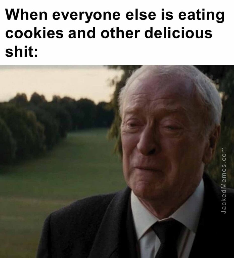 When everyone else is eating cookies and other delicious shit