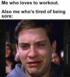 Me who loves to workout.   also me who's tired of being sore