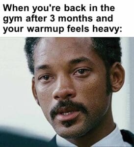 When you're back in the gym after 3 months and your warmup feels heavy