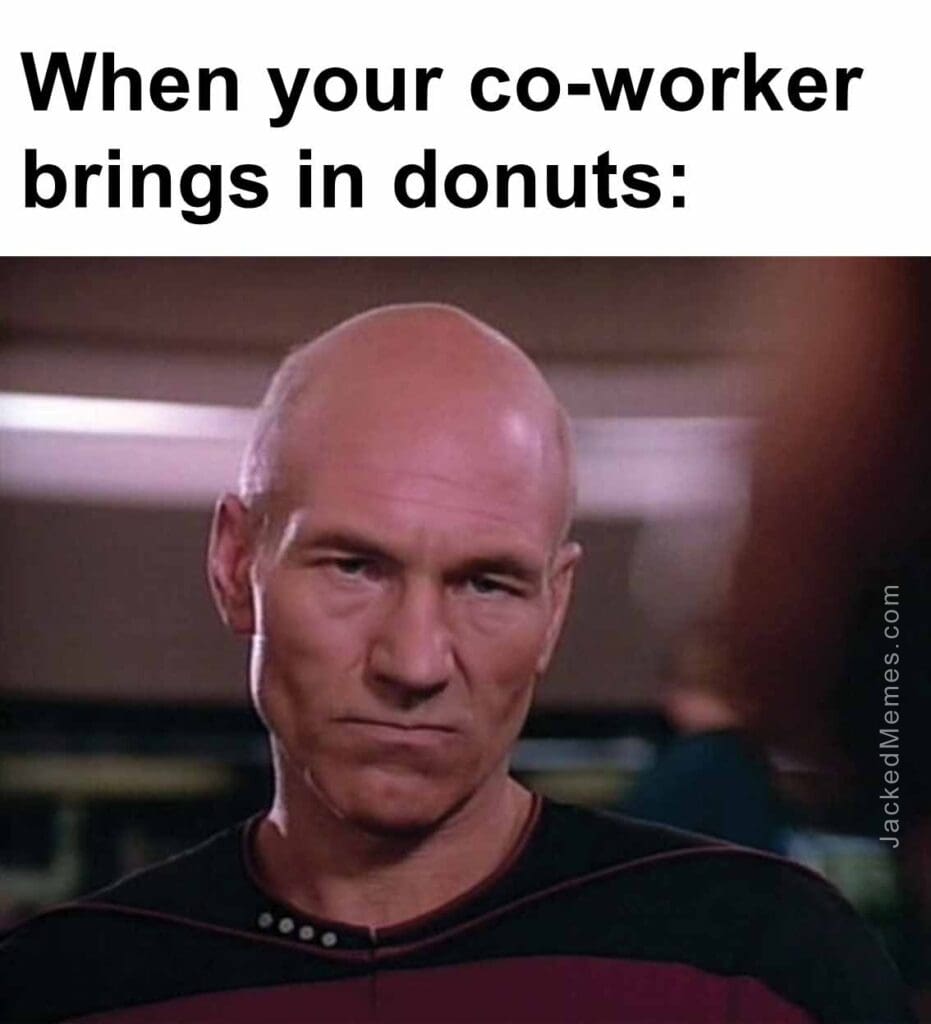 When your coworker brings in donuts