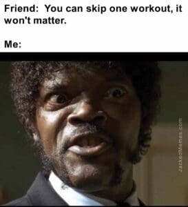 Friend  you can skip one workout