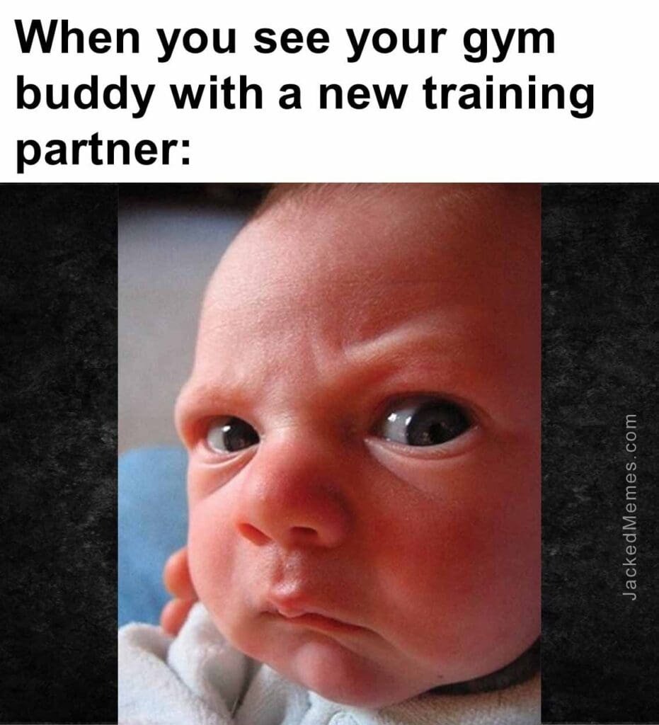 When you see your gym buddy with a new training partner