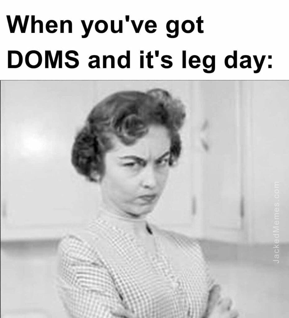 When you've got doms and it's leg day