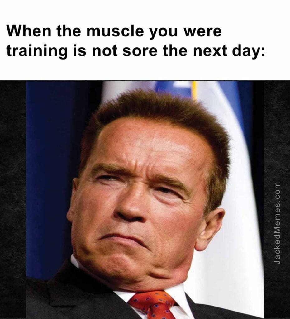 When the muscle you were training is not sore the next day