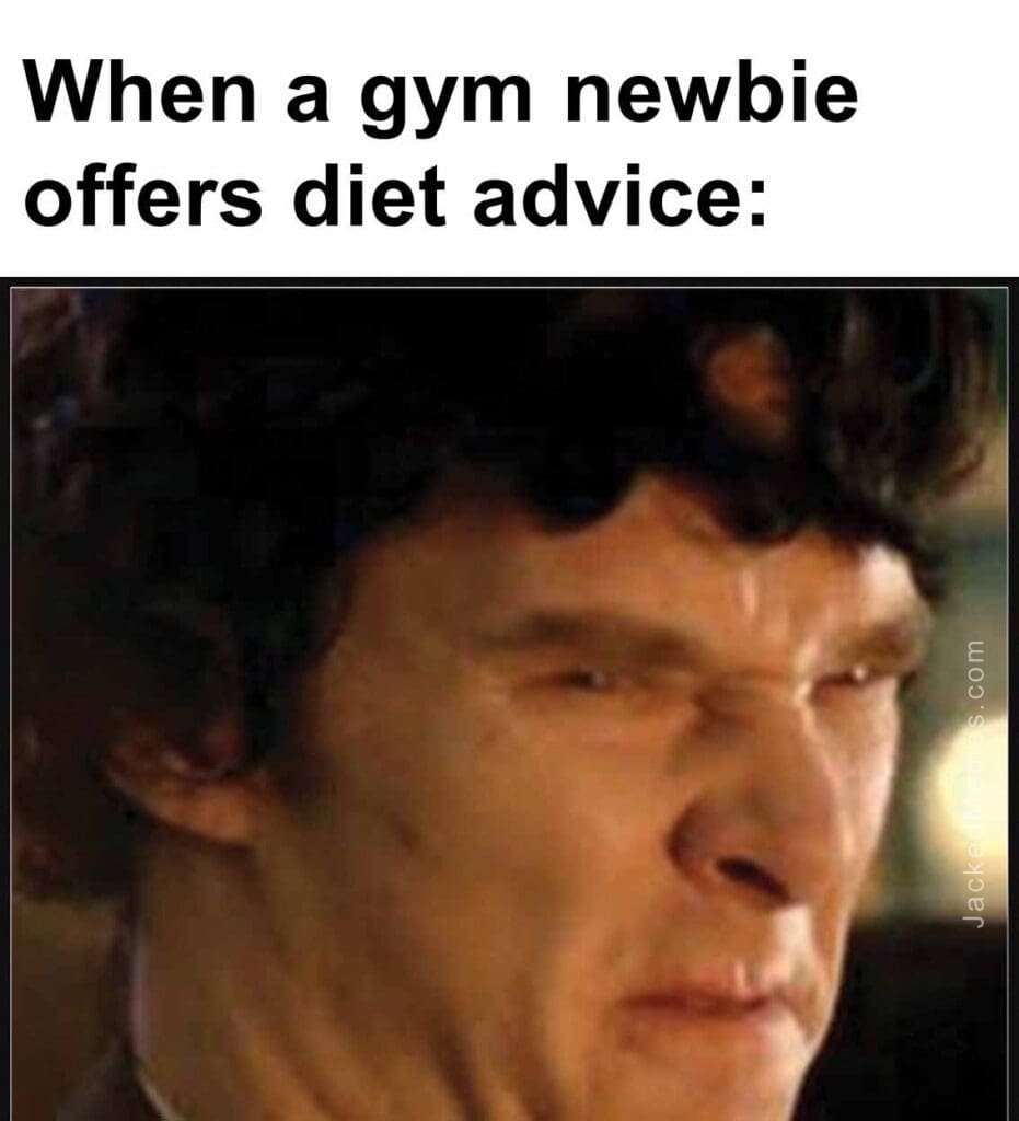 When a gym newbie offers diet advice