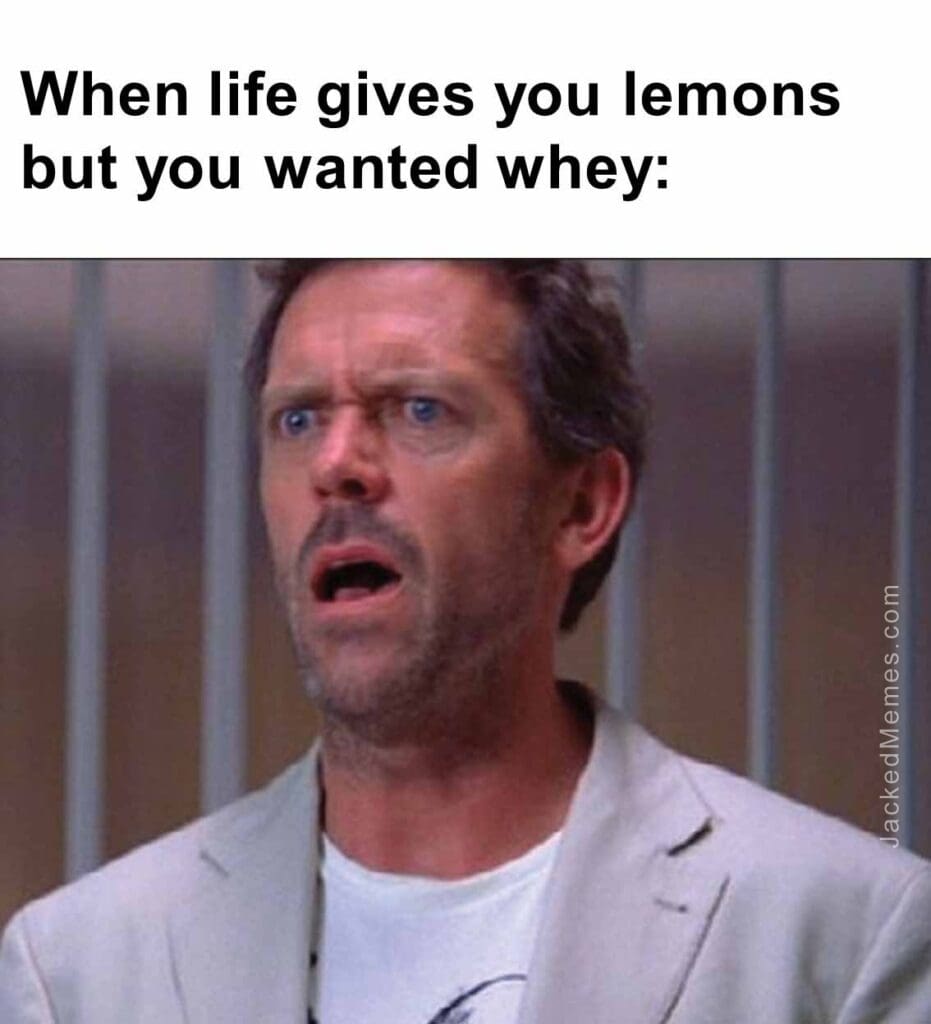 When life gives you lemons but you wanted whey