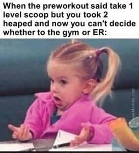 When the preworkout said take 1 level scoop but you took 2 heaped and now you can't decide whether to the gym