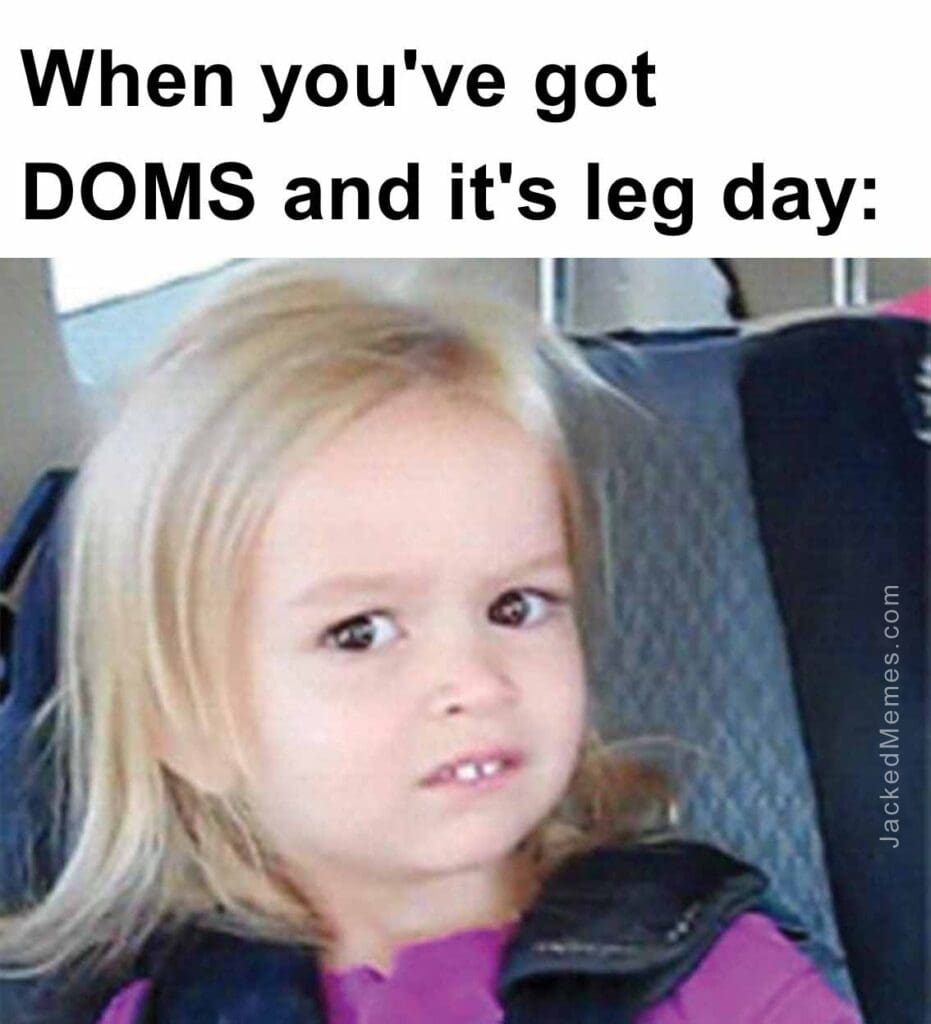 When you've got doms and it's leg day