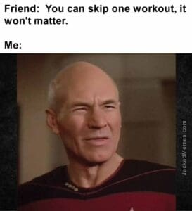 Friend  you can skip one workout