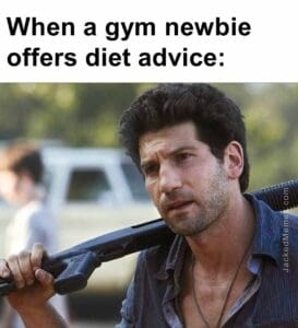 When a gym newbie offers diet advice