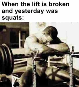 When the lift is broken and yesterday was squats