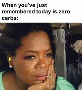 When you've just remembered today is zero carbs