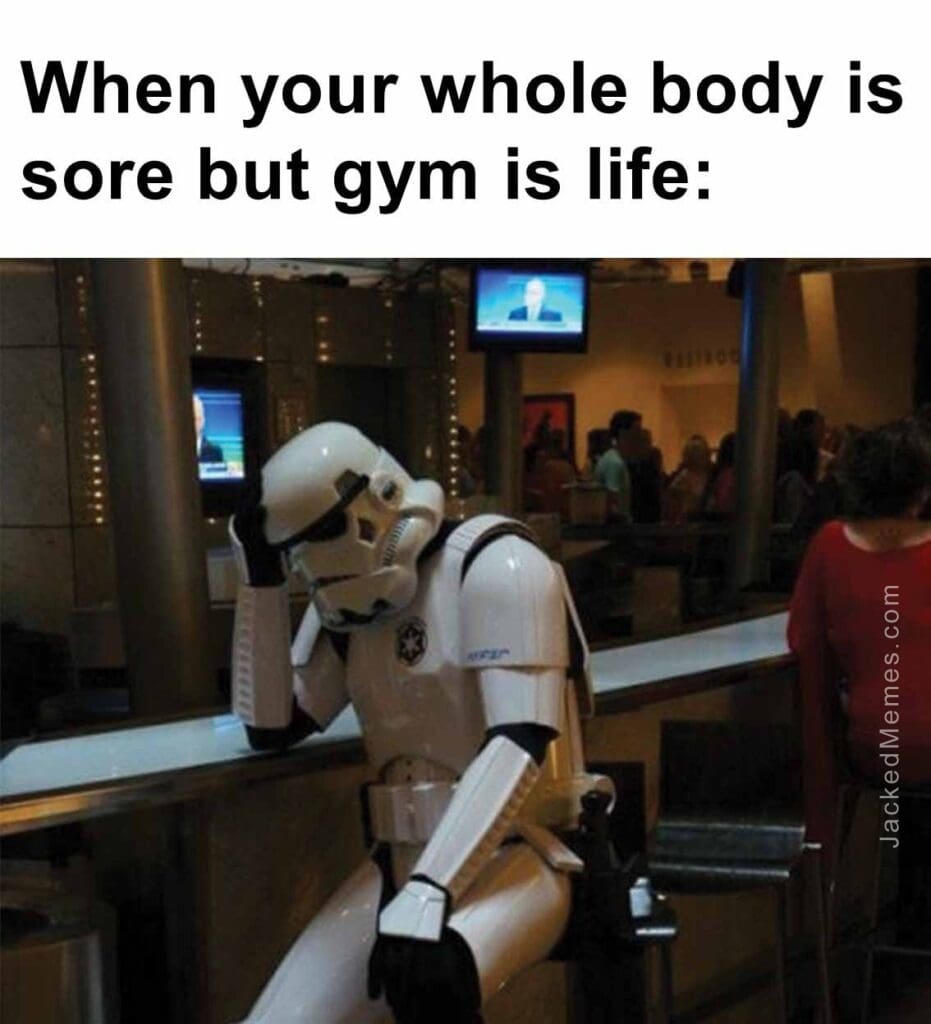 When your whole body is sore but gym is life